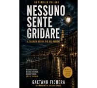 Nessuno sente gridare: Un thriller psicologico ad alta tensione