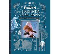 Nessuno sfugge al proprio destino. La leggenda di Elsa e Anna. Frozen. Ediz. a colori