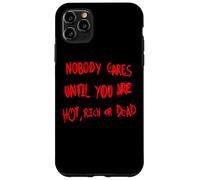 Nessuno si preoccupa finché non sei caldo, ricco o morto Custodia per iPhone 11 Pro Max