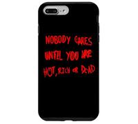 Nessuno si preoccupa finché non sei caldo, ricco o morto Custodia per iPhone 7 Plus/8 Plus