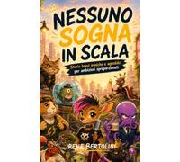 Nessuno sogna in scala: Storie brevi ironiche e agrodolci per ambiziosi sproporzionati