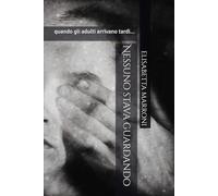 Nessuno stava guardando: quando gli adulti arrivano tardi...