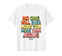 Nessuno Ti amerà mai più di Gesù Maglietta