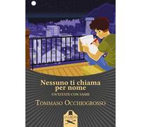 Nessuno ti chiama per nome. Un'estate con Sashi