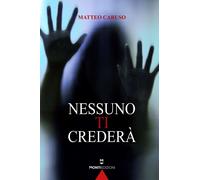 Nessuno ti crederà - [Monti Edizioni]