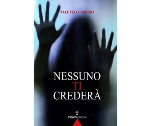 Nessuno ti crederà - [Monti Edizioni]