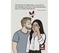 Nessuno ti prepara a quanto sia problematico innamorarsi di un uomo per bene