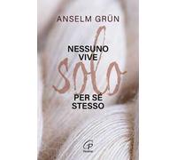 Nessuno vive solo per sé stesso - Grün Anselm