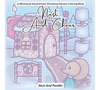 Nest And Cheer: A Whimsical Hand Drawn Christmas Advent Coloring Book For Adults & Teens With Cute Holiday Scenes for Relaxation