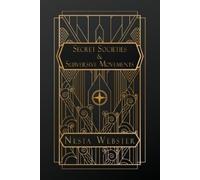 Nesta H Webster Secret Societies and Subversive Movements (Tascabile)