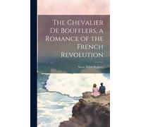 Nesta Helen Web The Chevalier de Boufflers, a Romance of the (Copertina rigida)
