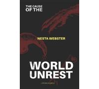 Nesta Webster Jordan Maxwell The Cause of World Unrest (Tascabile)