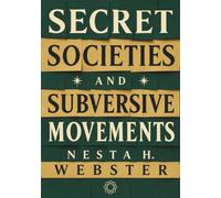 Nesta Webster's Secret Societies and Subversive Movements (1924) - Re-Annotated with Original Footnotes - Cover Illustrated by Robert Jordan G.: (Hermes Publica Classics)