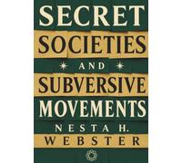 Nesta Webster's Secret Societies and Subversive Movements (1924) - Re-Annotated with Original Footnotes - Cover Illustrated by Robert Jordan G.: (Hermes Publica Classics)