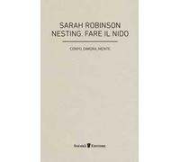 Nesting. Fare il nido. Corpo, dimora, mente