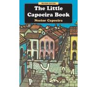 Nestor Capoeira The Little Capoeira Book, Revised Edition (Tascabile)