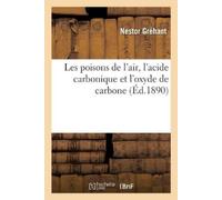 Nestor Gréhant Les poisons de l'air, l'acide carbonique et l'oxyde d (Tascabile)