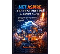 .NET Aspire Orchestration for ASP.NET Core 10: Mastering Cloud-Native Patterns, Seamless Observability, and High-Performance Microservices