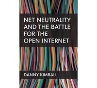 Net Neutrality and the Battle for the Open Internet