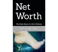 Net Worth: The Fetish Diary of a Girl in Fishnets