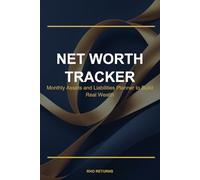 Net Worth Tracker: Monthly Assets & Liabilities Planner to Measure and Build Real Wealth