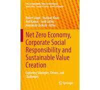 Net Zero Economy, Corporate Social Responsibility and Sustainable Value Creation: Exploring Strategies, Drivers, and Challenges