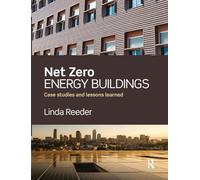 Net Zero Energy Buildings: Case Studies and Lessons Learned