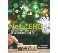 Net ZERO: Foundations, Technologies and Strategic Innovation: A Blueprint for Global Sustainability