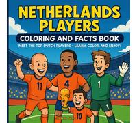 Netherlands Players Coloring and Facts Book for Kids 6-10: Meet the Top Dutch Players - Learn, Color, and Enjoy!