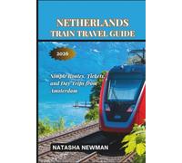 Netherlands Train Travel Guide 2026: Simple Routes, Tickets, and Day Trips from Amsterdam