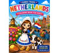 Netherlands Travel Coloring Book for Kids: Kawaii Adventures Through Holland with Cute Animals, Windmills, Tulips, Canals, Traditional Dutch Culture and Fun Activities for Ages 4-9