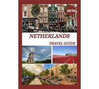 NETHERLANDS TRAVEL GUIDE: Explore Netherland’s Historic Capital Like a Local - Must-See Attractions, Hidden Gems, Food & Whisky, and Insider Tips for an Unforgettable Trip