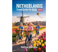 Netherlands Travel Guide For Kids 2025