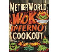 NETHERWORLD WOK INFERNO COOKOUT coloring book: 51 Full Pages Of Cooking Loving Specters Waiting For Color Application By Youthful Elderly, Teens, Adults, And Mature Kids