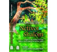 Netivot Shalom: Insights on the Holidays and Avoda Based on the Writings of the Slonimer Rebbe