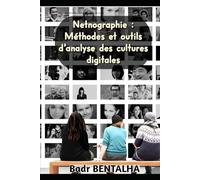 Netnographie : Méthodes et outils d’analyse des cultures digitales