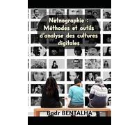 Netnographie : Méthodes et outils d’analyse des cultures digitales