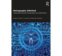 Netnography Unlimited – Comprendere la tecnocultura attraverso la ricerca qualitativa sui social