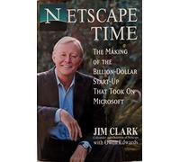 Netscape Time: The Making of the Billion Dollar Start up