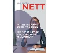 Nett ist der kleine Bruder von Dumm: Hör auf zu nett zu sein, Du wirst sonst ausgenutzt