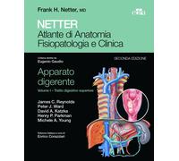 Netter. Atlante di anatomia fisiopatologia e clinica. Apparato digerente. ...