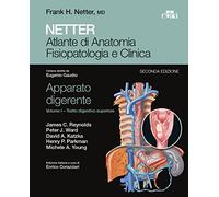 Netter. Atlante di anatomia fisiopatologia e clinica. Apparato digerente. Vol. 1: Tratto digestivo superiore.