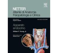 NETTER - ATLANTE DI ANATOMIA FISIOPATOLOGIA E CLINICA: APPARATO ENDOCRINO