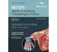 Netter. Atlante di anatomia. Fisiopatologia e clinica. Apparato locomotore. Vol. 1: Arto superiore.