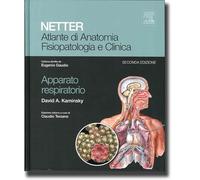 NETTER - ATLANTE DI ANATOMIA FISIOPATOLOGIA E CLINICA: APPARATO RESPIRATORIO