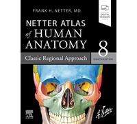 Netter Atlas of Human Anatomy: Classic Regional Approach