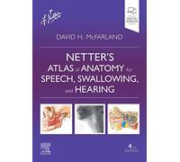 Netter's Atlas of Anatomy for Speech, Swallowing, and Hearing