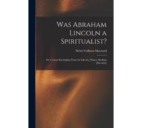 Nettie Colburn 1841-1892 Maynard Was Abraham Lincoln a Spiritualist? (Tascabile)