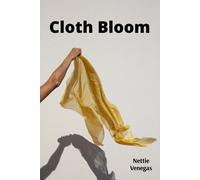 Nettie Venegas Cloth Bloom: Textile hues imbue cloth, displaying sin (Tascabile)