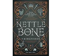 T. Kingfisher – Nettle & Bone – Tascabile – Titan Books